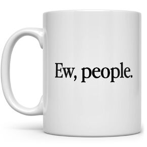 Ew People Funny Coffee Mug for Introvert, Sarcastic Gag Gift Women Men Friend Sister Brother Coworker, Sassy Fun Mugs (11oz)