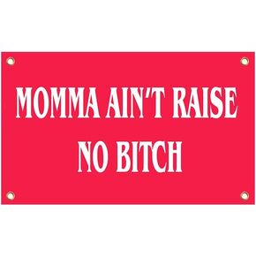 3x5 Feet Momma Ain't Raise No B-itch Flag with Four Brass Grommets - Funny Tapestry Boys Wall Hanging Flags - College Gifts for Guys Tapestries - College Dorm Cool Wall Flags
