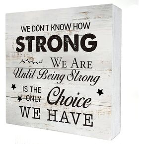 Inspirational Quote We Don't Know How Strong We are Wooden Box Sign Desk Decor Rustic Cancer Survivor Gift Wood Block Plaque Box Sign for Home Living Room Shelf Table Decoration (5 X 5 Inch)