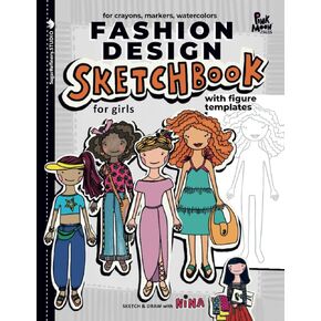Fashion Design Sketchbook for Girls with figure templates/ for crayons, markers, watercolors/: Fashion journal for everyday use/sketch and draw with ... Refinery Street - a series of creative books)