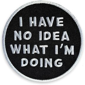 Pinsanity Funny 'I Have No Idea What I'm Doing' Iron-On Embroidered Patch