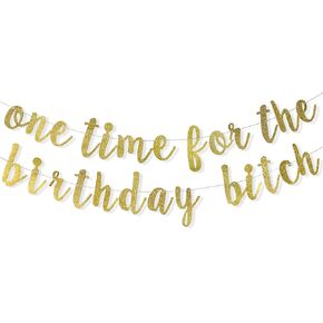 One Time for The Birthday Bitch Banner, Birthday Party Decoration, WAP Banner, Funny 21st 25th 30th Birthday Supplies, Gold Glitter