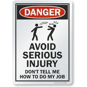 SmartSign-S-6726-AL-14 Avoid Serious Injury, Don't Tell Me How To Do My Job Funny Sign By | 10" x 14" Aluminum