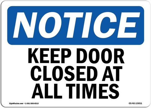 OSHA Notice Sign - Notice Keep Door Closed at All Times | Vinyl Label Decal | Protect Your Business, Construction Site, Warehouse | Made in The USA in Saudi Arabia