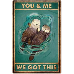 Bakaevsm Vintage Metal Sign Otter You & Me We Got This Poster Wall Hanging Bar Club Home Bedroom Wall Decor Couple Gift Retro Sign 8x12 Inches