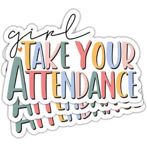(3Pcs) Girl Take Your Attendance Sticker Funny Teaching Teacher Sticker School Classroom Attendance Sticker Professor Sticker Attendance Reminder Sticker Gift Decoration Helmet Bumper- 3"x4"