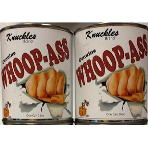 Two Cans of Whoop-Ass! Always Keep a Backup Can!