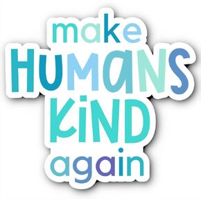Make Humans Kind Again Sticker (3x3 Inch Circle) Kindness is Everything, Coexist with Tolerance for Human Rights, Humankind Be Both, Car Bumper, or Hydro-Flask