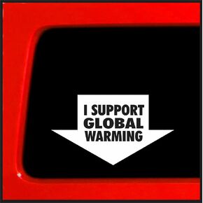 | I Support Global Warming Bumper Sticker Funny, Decal for Car, Truck, Van, UTV, Diesel Window, Laptop | 6.4"x3.7" (White)