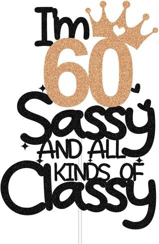 I'm 60 Sassy and All Kinds of Classy Cake Topper, Happy 60th Birthday Cake Decors, 60 Years Old Birthday Party Decorations, Black and Rose Gold Glitter in Kuwait