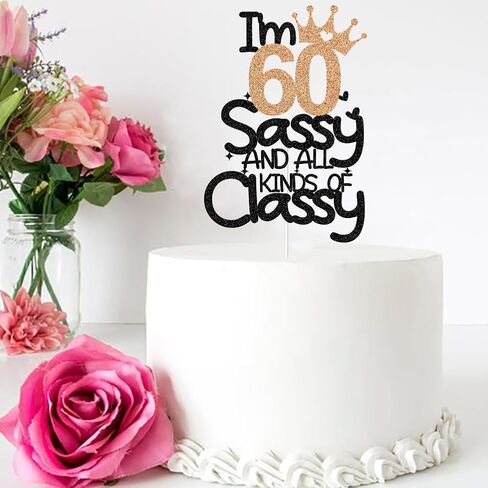 I'm 60 Sassy and All Kinds of Classy Cake Topper, Happy 60th Birthday Cake Decors, 60 Years Old Birthday Party Decorations, Black and Rose Gold Glitter in Kuwait