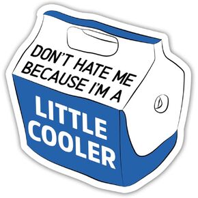 (3 Pcs) Don't Hate Me Because I'm A Little Cooler Sticker Funny Meme Stickers Blue Cooler Adult Humor Stickers Hard Hat Stickers Gag Gifts Decorations Laptop Water Bottle Car Window 3"x4"