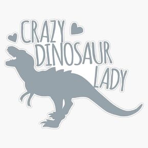 Crazy Dinosaur Lady (Tyrannosaurus) Vinyl Decal Sticker Car Waterproof Car Decal Bumper Sticker 5"