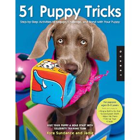 51 Puppy Tricks: Step-by-Step Activities to Engage, Challenge, and Bond with Your Puppy (Volume 3) (Dog Tricks and Training, 3)