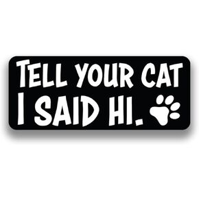 ملصق لاصق من الفينيل Tell Your Pet I Say Hi - للسيارات والنوافذ والمصدات وأجهزة الكمبيوتر المحمولة والجدران والأكواب والخزائن وصناديق الأدوات والمزيد - القطط والدجاج والبقرة والكلاب والماعز والحصان - الملصقات بمقاس 2.5 × 6 بوصات (أخبر حيوانك الأليف أنني ق