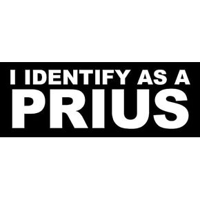 I Identify as a Prius Bumper Sticker (Funny Joke Vinyl Decal for Cars, Trucks, Vans (3 x 8 inch)