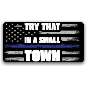 Try That in A Small Town -Printed Vanity Front License Plate Tag (American Flag Metal)