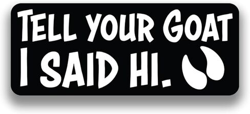 Tell Your Pet I Said Hi Vinyl Decal Sticker - For Cars, Windows, Bumpers, Laptops, Walls, Cups, Lockers, Toolboxes and More - Cat, Chickens, Cow, Dog, Goat, Horse - Decals are 2.5 x 6 Inches (Tell in Saudi Arabia
