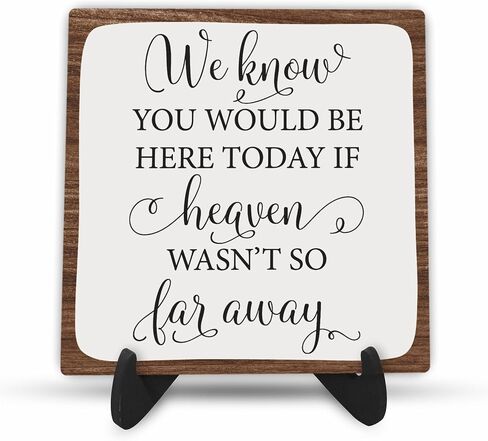 Wooden Sign - We Know You Would Be Here Today If Heaven Wasn't So Far Away, Memory Of Loved One Wedding Quote Wood Plaque With Support, Home House Shelf Desk Decoration - B19 in Saudi Arabia
