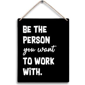 Be the Person You Want to Work with Hanging Wooden Signs 8x10, Team Work Office Wall Decor, Motivational Office Wall Decor, Inspirational Quotes Wall Decor, Teamwork Wall Art for Office