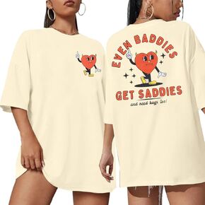 Oversized Tshirts for Women Even Baddies Get The Saddies Shirts Funny Saying Shirts Short Sleeves Tees