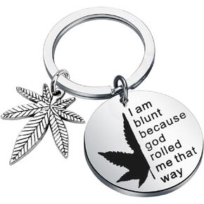 PLITI Marijuana Weed Gift 420 Cannabis Weed Lover Gift I Am Blunt Because God Rolled Me That Way Keychain