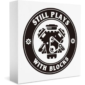 Still Plays With Blocks Sign, Funny Gifts for Auto Car Mechanic Engineer Car Lover, Home Office Desk Shelf Decorations 5 X 5 Inch