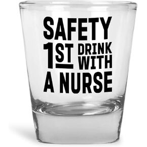 Safety First Drink With A Nurse Shot Glass (1)