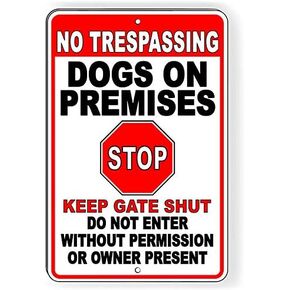 No Trespassing Dogs On Premises Stop Keep Gate Shut Metal Sign 12"x8"
