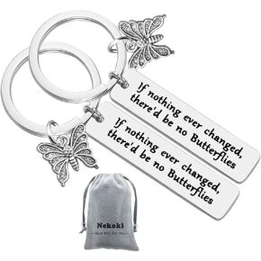 If Nothing Ever Changed There'd Be No Butterflies Keychain Back to School Gift Inspirational Keychain Graduation Gift Best Friend Encouragement Gifts
