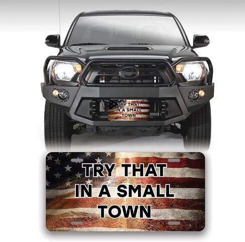 Try That in A Small Town -Printed Vanity Front License Plate Tag (American Flag Metal) in Saudi Arabia