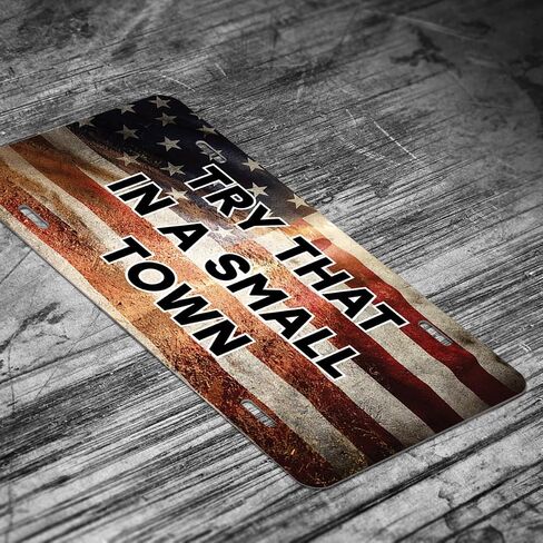 Try That in A Small Town -Printed Vanity Front License Plate Tag (American Flag Metal) in Saudi Arabia