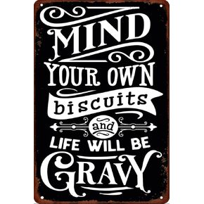 Vintage Metal Plaque Poster Mind Your Own Biscuits And Life Will Be Gravy Retro Metal Tin Sign Plaque Wall Decor Gift For Bathroom Restaurant Farm Bedroom Cafe School 8x12 Inch