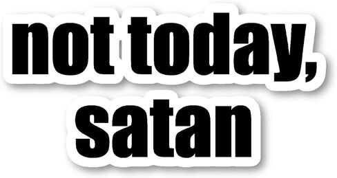 Not Today Satan Sticker Funny Quotes Stickers - 3 Pack - Set of 2.5, 3 and 4 Inch Vinyl Laptop Stickers - for Laptop, Phone, Water Bottle, Car & More Decal (3 Pack) S4231-3Pack in Saudi Arabia