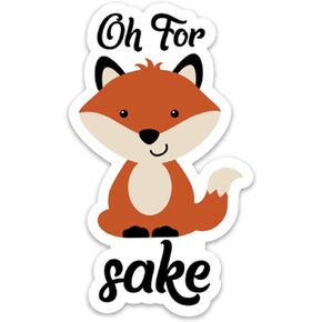 Stickeroonie Oh for Fox Sake Vinyl Sticker, Cute & Funny Water Resistant Animal Sticker, 4" x 3" Size