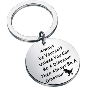 FEELMEM Dinosaur Keychain Dinosaur Gift Always Be Yourself Unless You Can Be A Dinosaur Jewelry Animal Spirit Gift