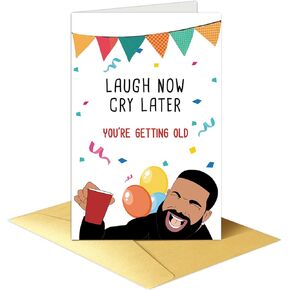 Chenive Funny Drake Happy Birthday Card, Hilarious Birthday Greeting Card for Him Her, Laugh Now Cry Later, You Are Getting Old Bday Card
