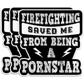 (3PCS) Firefighting Saved Me From Becoming A P*rnstar Sticker Firefighter Fireman For Men Dad Hard Hat Funny Decals Waterproof Vinyl Sticker for Water Bottle Tumbler Phone Case Cars Laptops (2 Inches)