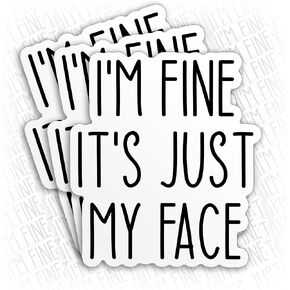 (3Pcs) Im Fine Its Just My Face Stickers Funny I am Fine Sticker Its Fine Decal Sarcastic Waterproof Vinyl Sticker for Laptop Water Bottle Hard Hat Cup Cars Decals Gift for Her Him Adults 2 Inches