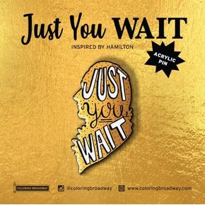 Musical Just You Wait Acrylic PIN | 1 Individual ACRYLIC PIN by Coloring Broadway | Inspired by Hamilton - Laser Cut - High Definition (1.5" x 1.15") in Saudi Arabia