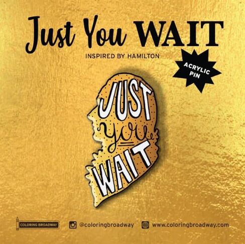 Musical Just You Wait Acrylic PIN | 1 Individual ACRYLIC PIN by Coloring Broadway | Inspired by Hamilton - Laser Cut - High Definition (1.5" x 1.15") in Saudi Arabia