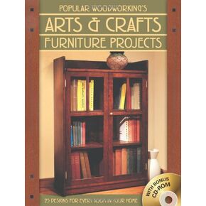 Popular Woodworking's Arts & Crafts Furniture Projects: 25 Designs for Every Room in Your Home