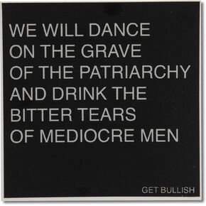 Get Bullish Dance on The Grave of The Patriarchy and Drink The Bitter Tears of Mediocre Men Weatherproof Feminist Sticker in Black and Grey 3" x 3"