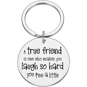 Friend Gift, Friend Keychain, A True Friend is one who makes you laugh so hard you pee a little - #K8