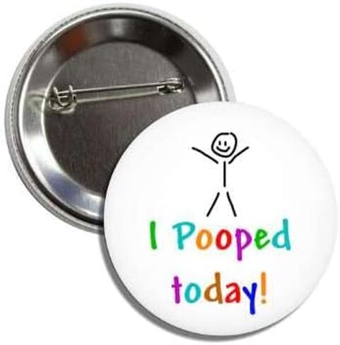 I Pooped Today Funny Button Badge Pin in Saudi Arabia