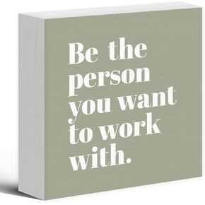 Be The Person You Want to Work With Inspirational Black Wood Box Sign Desk Decor, Teamwork Motivational Themed Wooden Block Sign Decorations for Home Office Workplace Wall Tabletop Shelf Decor