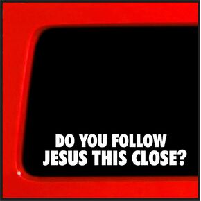 | Do You Follow Jesus This Close | Religious Bumper Sticker Decal for Car, Truck, Window, Laptop, god, vinyl, wall | 1.75"x8" (White)