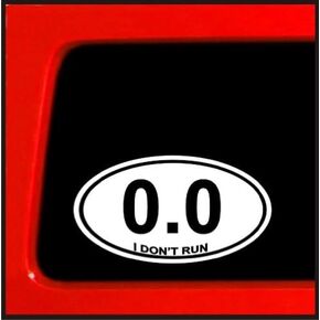 | 0.0 I Don't Run | Running Bumper Sticker Decal for Car, Truck, Window, Laptop | 5.5"x3.5" (White)