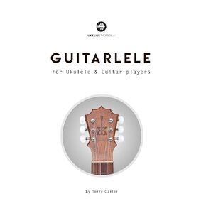 Guitarlele for Ukulele and Guitar Players