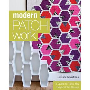 Modern Patchwork: 12 Quilts to Take You Beyond the Basics